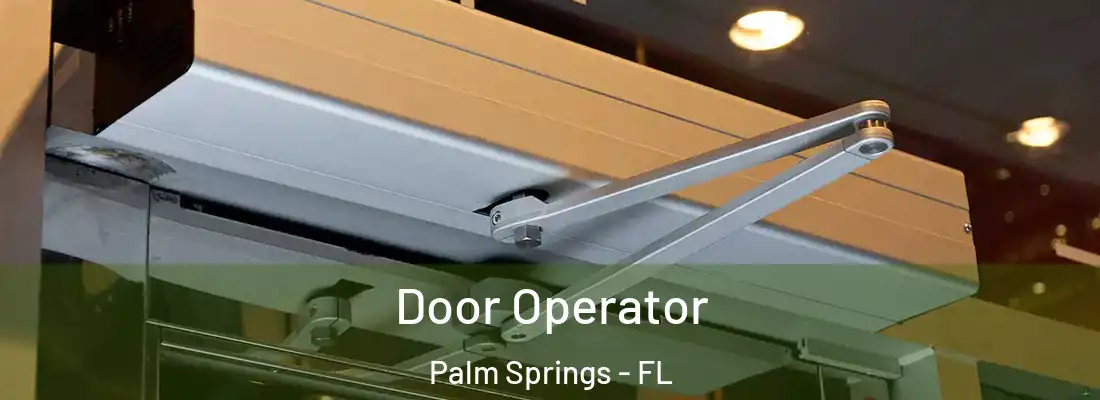  Door Operator Palm Springs - FL