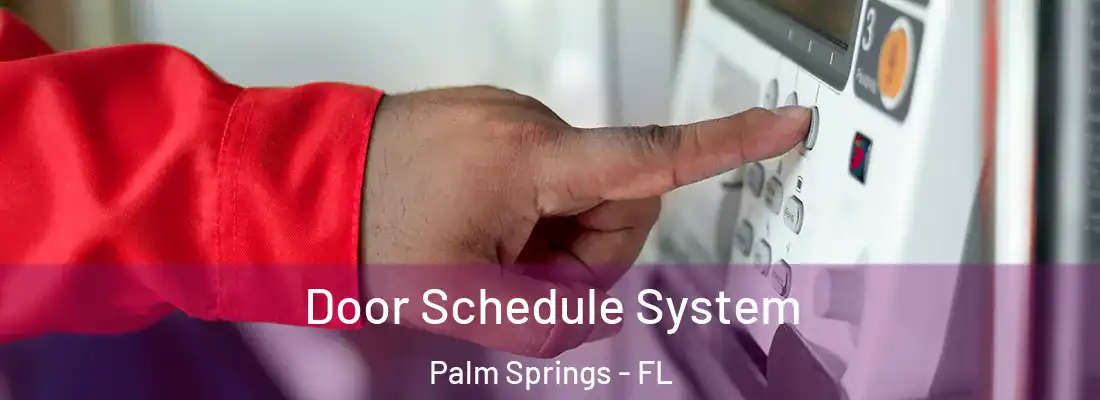  Door Schedule System Palm Springs - FL