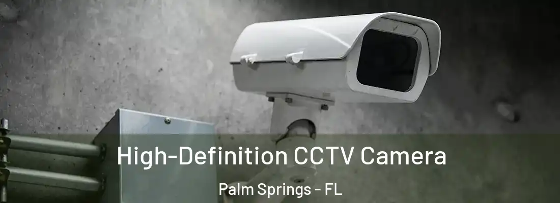 High-Definition CCTV Camera Palm Springs - FL