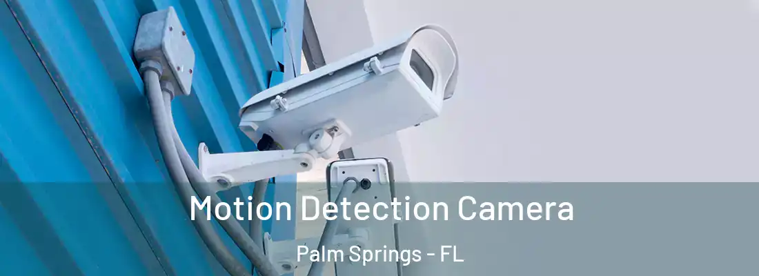  Motion Detection Camera Palm Springs - FL