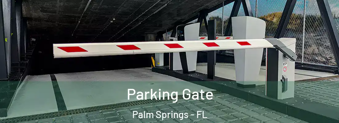 Parking Gate Palm Springs - FL