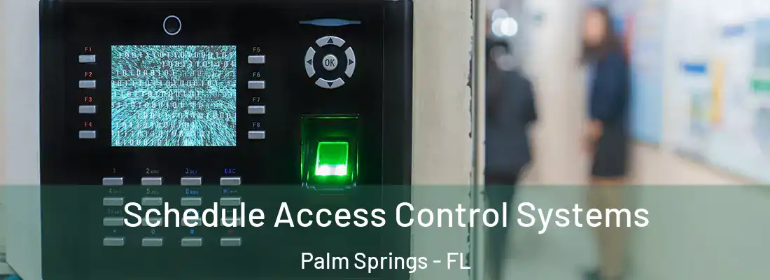  Schedule Access Control Systems Palm Springs - FL