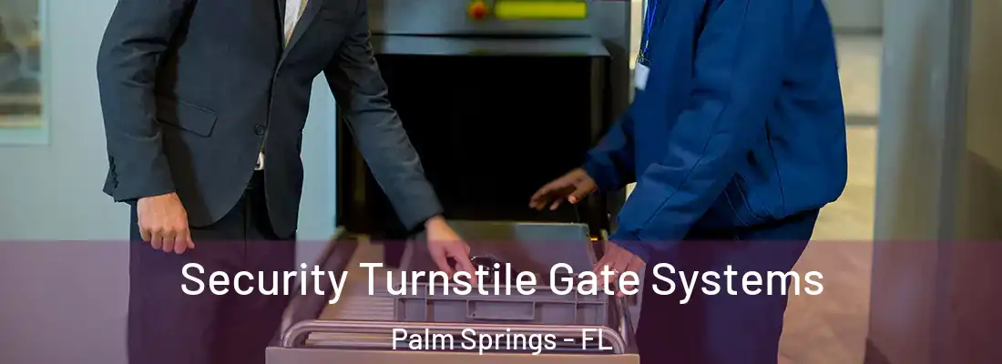  Security Turnstile Gate Systems Palm Springs - FL
